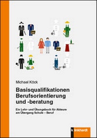 Abbildung von: Basisqualifikationen Berufsorientierung und -beratung - Verlag Julius Klinkhardt GmbH & Co. KG