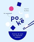 Cover: Pok&eacute; : cuencos de sushi con inspiraci&oacute;n hawaiana - Lunwerg Editores