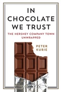 Cover: In Chocolate We Trust - University of Pennsylvania Press