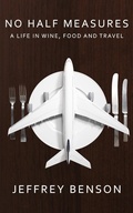 Cover: No Half Measures: A Life In Wine, Food And Travel - New Generation Publishing