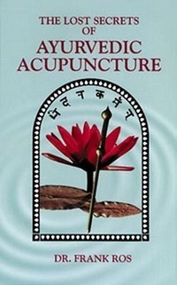 Abbildung von: The Lost Secrets of Ayurvedic Acupuncture - Lotus Press