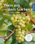 Cover: Wein aus dem Garten (Mein Garten) - Kosmos