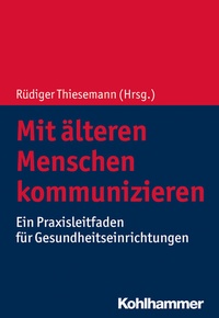 Abbildung von: Mit älteren Menschen kommunizieren - Kohlhammer