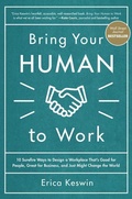 Cover: Bring Your Human to Work: 10 Surefire Ways to Design a Workplace That Is Good for People, Great for Business, and Just Might Change the World - McGraw-Hill Education