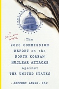 Cover: The 2020 Commission Report on the North Korean Nuclear Attacks Against the U.S. - Houghton Mifflin