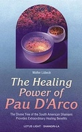 Cover: The Healing Power of Pau d'Arco - Lotus Press