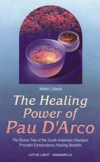 Enlarge image Cover: The Healing Power of Pau d'Arco - Lotus Press