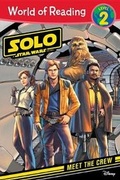 Cover: World of Reading: Solo: A Star Wars Story Meet the Crew (Level 2) - Disney Lucasfilm Press