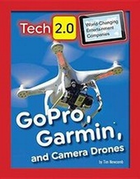 Enlarge image Cover: Tech 2.0 World-Changing Entertainment Companies: GoPro, Garmin, and Camera Drones - Mason Crest Publishers