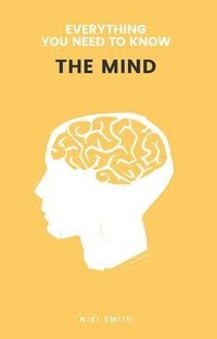 Enlarge image Cover: Everything You Need to Know: The Mind - Aspen Books