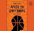 Cover: After the Shot Drops - Listening Library