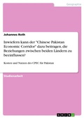 Cover: Inwiefern kann der "Chinese Pakistan Economic Corridor" dazu beitragen, die Beziehungen zwischen beiden L&auml;ndern zu beeinflussen? - GRIN Verlag