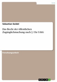Abbildung von: Das Recht der öffentlichen Zugänglichmachung nach § 19a UrhG - GRIN Verlag