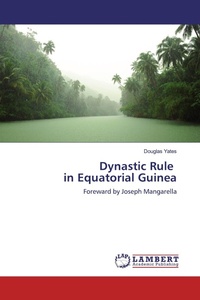 Enlarge image Cover: Dynastic Rule in Equatorial Guinea - LAP Lambert Academic Publishing