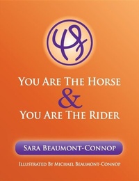 Abbildung von: You are the Horse and You are the Rider - Sara Beaumont-Connop