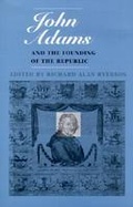 Cover: John Adams and the Founding of the Republic - Northeastern University Press