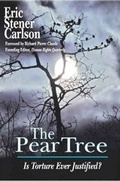 Cover: The Pear Tree: Is Torture Ever Justified - Clarity Press