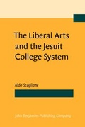 Cover: The Liberal Arts and the Jesuit College System - Benjamins (John) North America Inc.,US