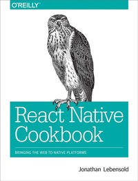 Enlarge image Cover: React Native Cookbook - O'Reilly