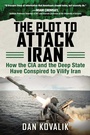 Cover: The Plot to Attack Iran - Skyhorse Publishing