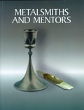 Cover: Metalsmiths and Mentors - University of Wisconsin-Madison,Elvehjem Museum of Art,U.S.