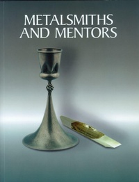 Enlarge image Cover: Metalsmiths and Mentors - University of Wisconsin-Madison,Elvehjem Museum of Art,U.S.