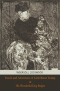 Cover: Travels and Adventures of Little Baron Trump and His Wonderful Dog Bulger - Mockingbird Press