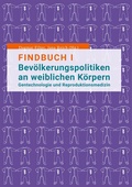 Cover: Findbuch I Bev&ouml;lkerungspolitiken an weiblichen K&ouml;rpern - BoD - Books on Demand