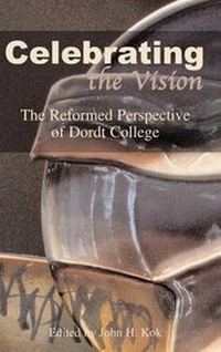 Enlarge image Cover: Celebrating the Vision - Dordt College Press