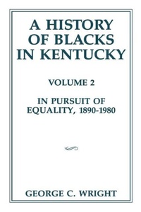 Enlarge image Cover: A History of Blacks in Kentucky - Kentucky Historical Society,US
