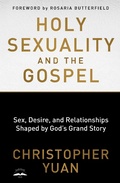 Cover: Holy Sexuality and the Gospel: Sex, Desire, and Relationships Shaped by God's Grand Story - Multnomah Press