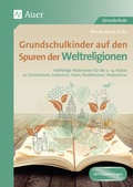 Cover: Grundschulkinder auf den Spuren der Weltreligionen - Auer Verlag in der AAP Lehrerwelt GmbH