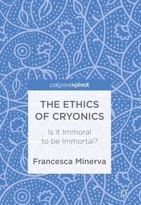 Enlarge image Cover: The Ethics of Cryonics - Palgrave Pivot