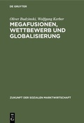 Cover: Megafusionen, Wettbewerb und Globalisierung - De Gruyter Oldenbourg