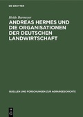 Cover: Andreas Hermes und die Organisationen der deutschen Landwirtschaft - De Gruyter Oldenbourg