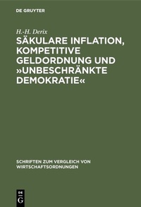 Abbildung von: Säkulare Inflation, kompetitive Geldordnung und »unbeschränkte Demokratie« - De Gruyter Oldenbourg