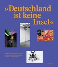 Cover: Deutschland ist keine Insel. Sammlung zeitgen&ouml;ssischer Kunst der Bundesrepublik Deutschland. Ank&auml;ufe von 2012 bis 2016 - Wienand
