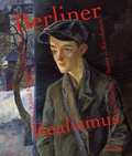 Cover: Berliner Realismus. Von K&auml;the Kollwitz bis Otto Dix. Sozialkritik - Satire - Revolution - Wienand