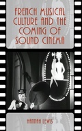 Cover: French Musical Culture and the Coming of Sound Cinema - Oxford University Press Inc