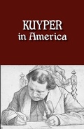 Cover: Kuyper in America - Dordt College Press