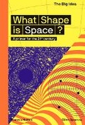 Cover: What Shape Is Space? - Thames & Hudson Ltd