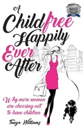 Cover: A Childfree Happily Ever After - Grammar Factory Pty, Limited