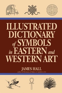 Abbildung von: Illustrated Dictionary Of Symbols In Eastern And Western Art - Routledge