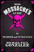 Cover: Miss Massacre's Guide to Murder and Vengeance - Author's Preferred Edition - Thunderdome Press