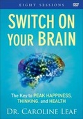 Cover: Switch On Your Brain - The Key to Peak Happiness, Thinking, and Health - Baker Books, a division of Baker Publishing Group