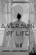 Cover: A Version of Life - All Things That Matter Press