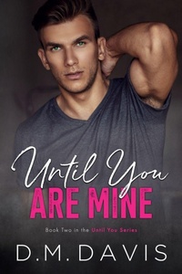 Enlarge image Cover: Until You Are Mine - D.M. Davis