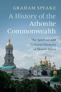 Cover: A History of the Athonite Commonwealth - Cambridge University Press