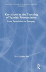 Cover: Key Issues in the Teaching of Spanish Pronunciation - Routledge