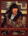 Cover: Robert Henri in Santa Fe - Gerald Peters Gallery,U.S.